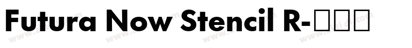 Futura Now Stencil R字体转换